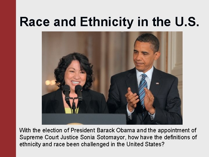 Race and Ethnicity in the U. S. With the election of President Barack Obama Race and Ethnicity in the U. S. With the election of President Barack Obama