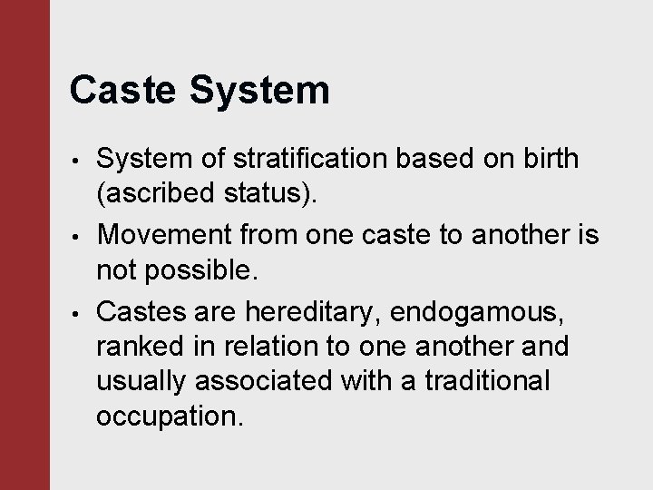 Caste System • • • System of stratification based on birth (ascribed status). Movement Caste System • • • System of stratification based on birth (ascribed status). Movement
