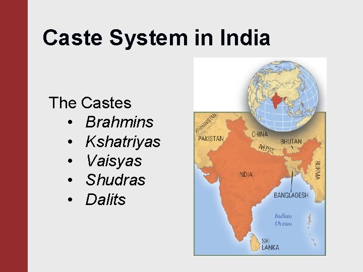 Caste System in India The Castes • Brahmins • Kshatriyas • Vaisyas • Shudras Caste System in India The Castes • Brahmins • Kshatriyas • Vaisyas • Shudras