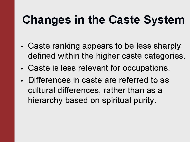 Changes in the Caste System • • • Caste ranking appears to be less Changes in the Caste System • • • Caste ranking appears to be less