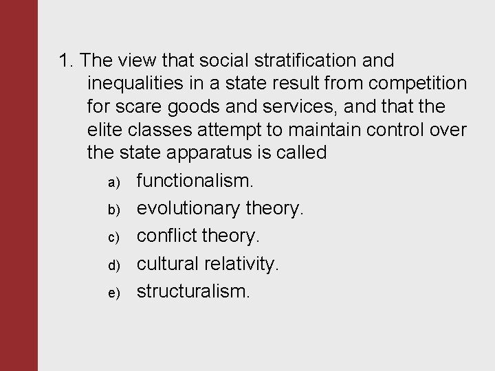 1. The view that social stratification and inequalities in a state result from competition 1. The view that social stratification and inequalities in a state result from competition