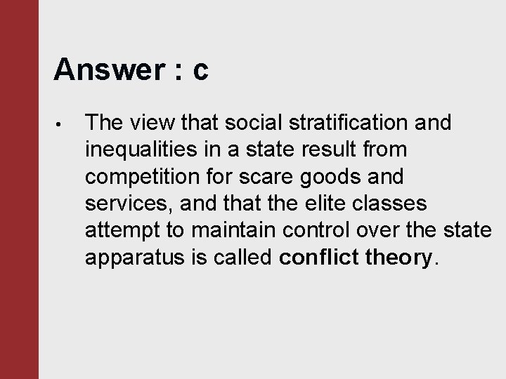 Answer : c • The view that social stratification and inequalities in a state Answer : c • The view that social stratification and inequalities in a state