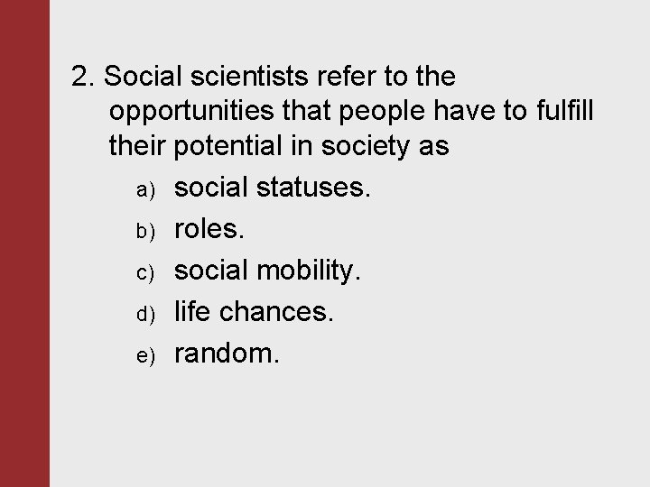 2. Social scientists refer to the opportunities that people have to fulfill their potential 2. Social scientists refer to the opportunities that people have to fulfill their potential