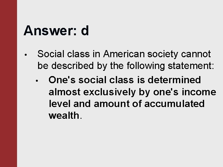 Answer: d • Social class in American society cannot be described by the following Answer: d • Social class in American society cannot be described by the following