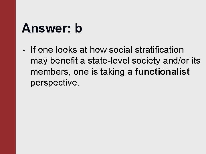 Answer: b • If one looks at how social stratification may benefit a state-level Answer: b • If one looks at how social stratification may benefit a state-level