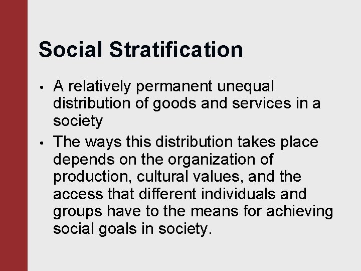 Social Stratification • • A relatively permanent unequal distribution of goods and services in Social Stratification • • A relatively permanent unequal distribution of goods and services in