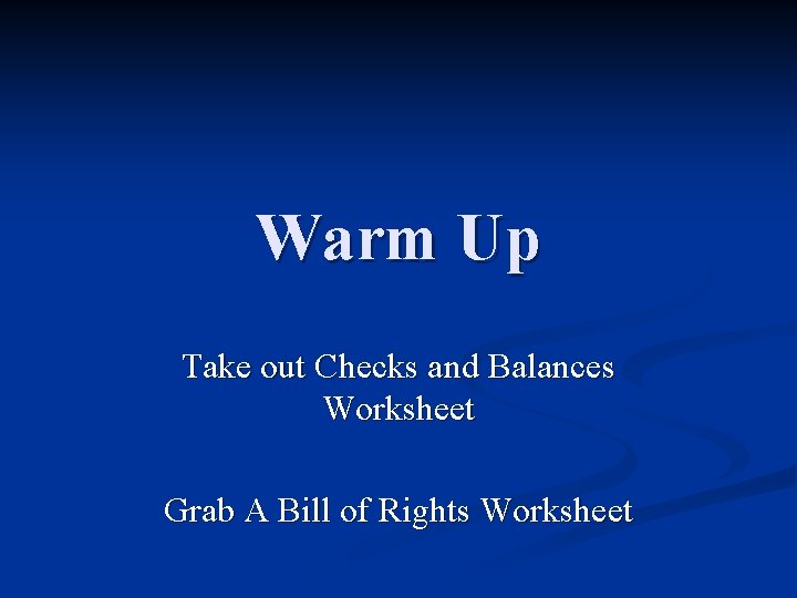 Warm Up Take out Checks and Balances Worksheet Grab A Bill of Rights Worksheet