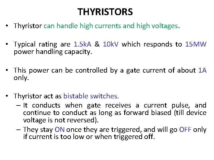 THYRISTORS • Thyristor can handle high currents and high voltages. • Typical rating are THYRISTORS • Thyristor can handle high currents and high voltages. • Typical rating are