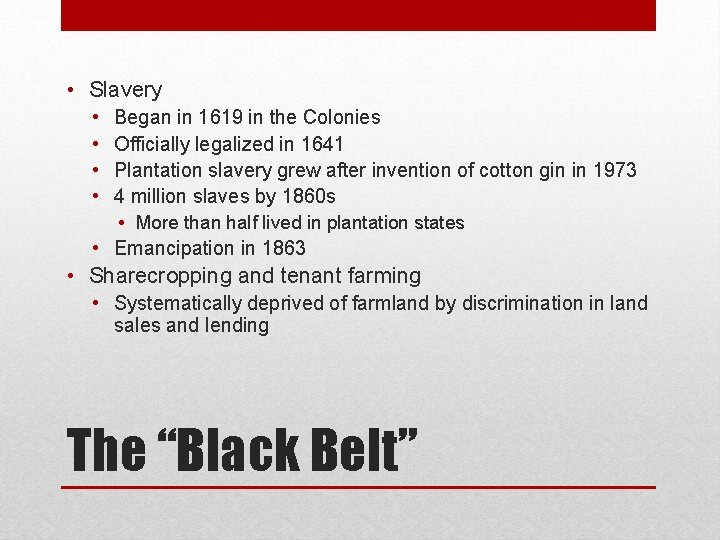  • Slavery • • Began in 1619 in the Colonies Officially legalized in