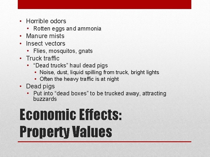  • Horrible odors • Rotten eggs and ammonia • Manure mists • Insect