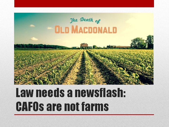 Law needs a newsflash: CAFOs are not farms 