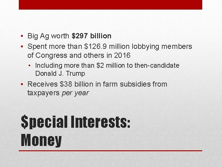  • Big Ag worth $297 billion • Spent more than $126. 9 million