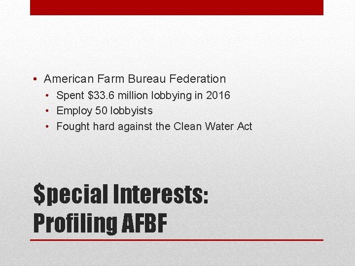  • American Farm Bureau Federation • Spent $33. 6 million lobbying in 2016