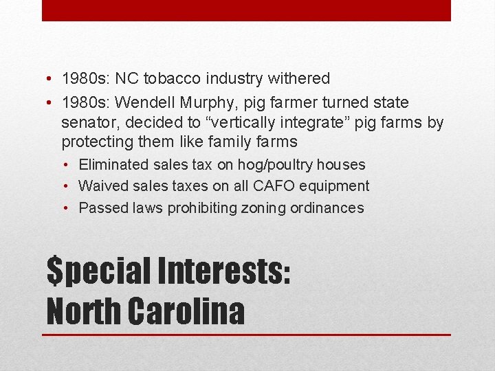  • 1980 s: NC tobacco industry withered • 1980 s: Wendell Murphy, pig