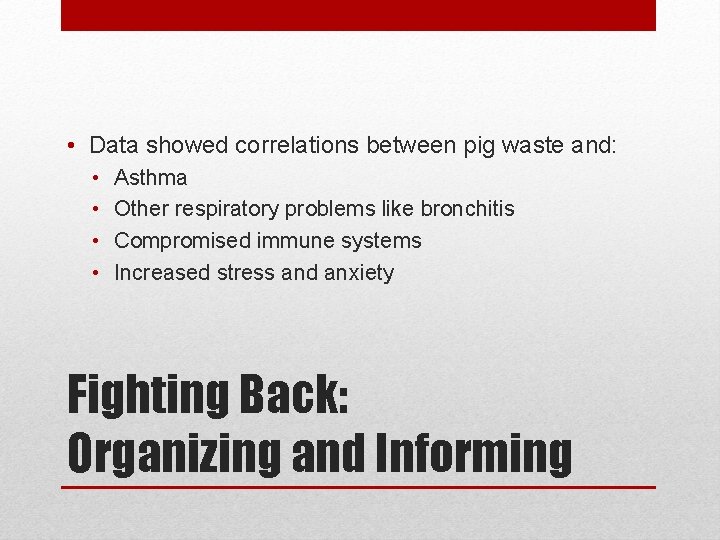  • Data showed correlations between pig waste and: • • Asthma Other respiratory