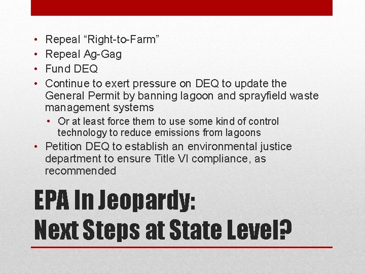  • • Repeal “Right-to-Farm” Repeal Ag-Gag Fund DEQ Continue to exert pressure on