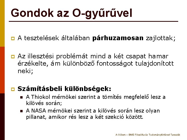 Gondok az O-gyűrűvel p A tesztelések általában párhuzamosan zajlottak; p Az illesztési problémát mind