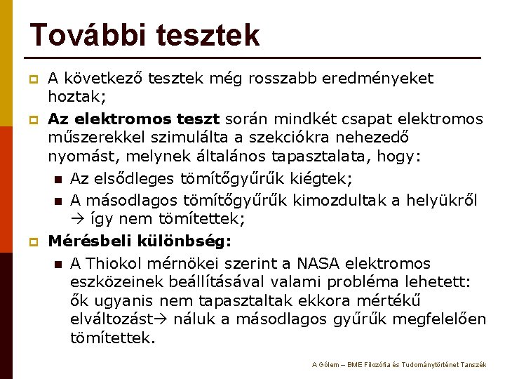 További tesztek p p p A következő tesztek még rosszabb eredményeket hoztak; Az elektromos