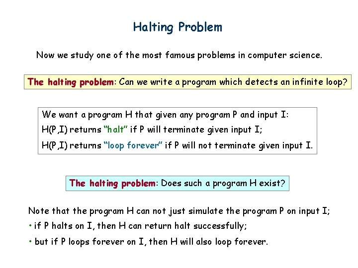 Halting Problem Now we study one of the most famous problems in computer science.