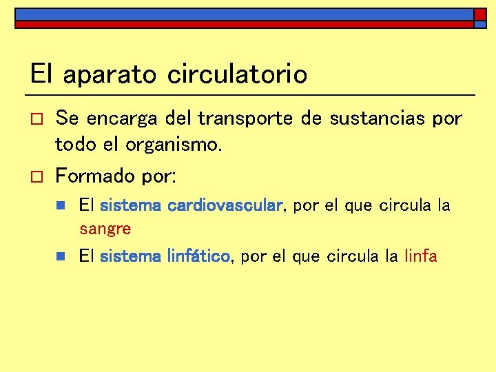 El aparato circulatorio o o Se encarga del transporte de sustancias por todo el