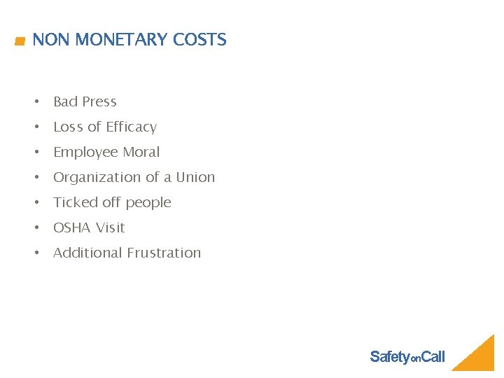 NON MONETARY COSTS • Bad Press • Loss of Efficacy • Employee Moral •