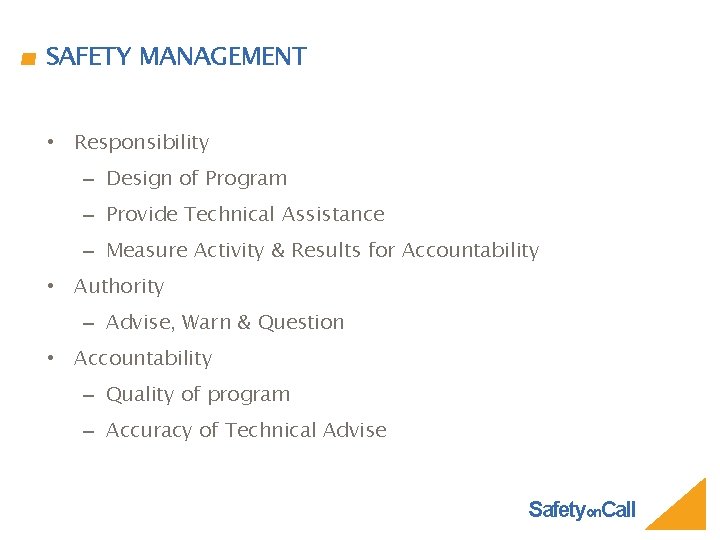 SAFETY MANAGEMENT • Responsibility – Design of Program – Provide Technical Assistance – Measure