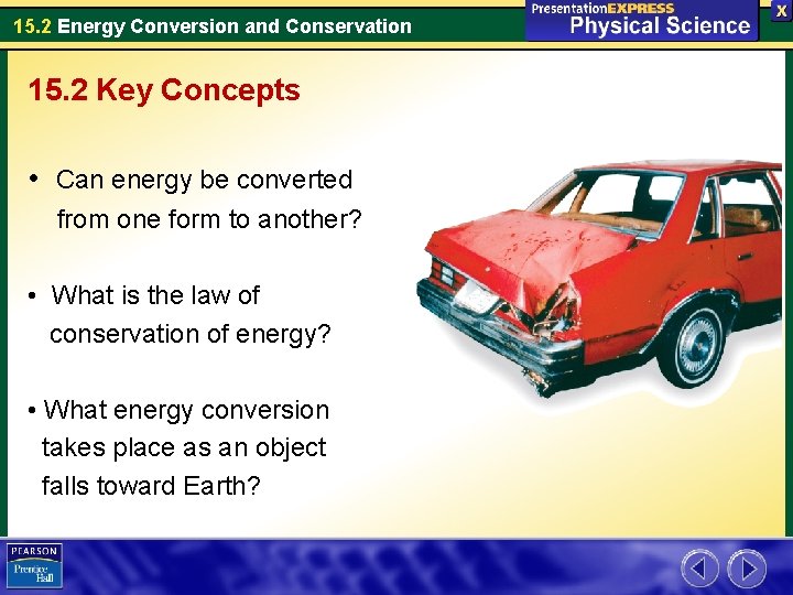15. 2 Energy Conversion and Conservation 15. 2 Key Concepts • Can energy be