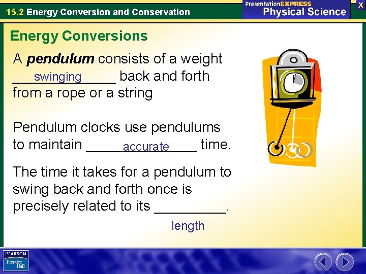 15. 2 Energy Conversion and Conservation Energy Conversions A pendulum consists of a weight