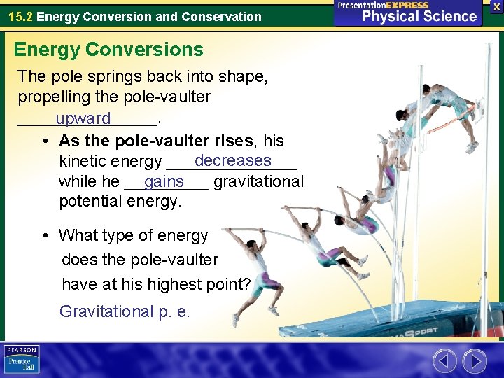 15. 2 Energy Conversion and Conservation Energy Conversions The pole springs back into shape,