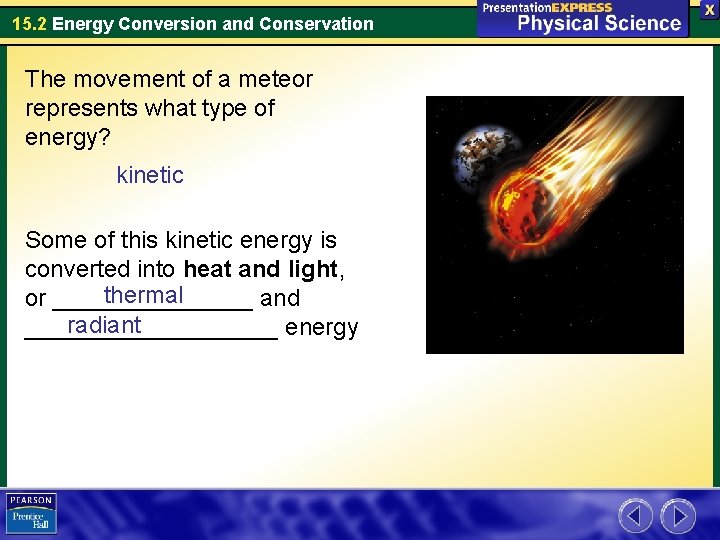 15. 2 Energy Conversion and Conservation The movement of a meteor represents what type