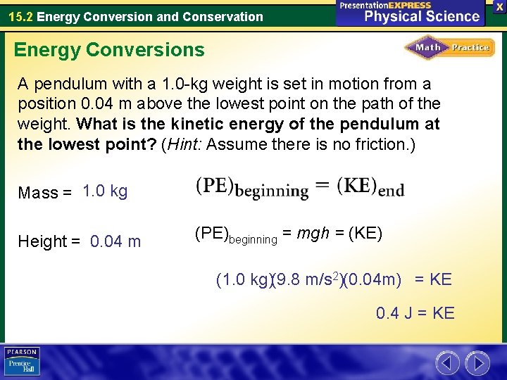 15. 2 Energy Conversion and Conservation Energy Conversions A pendulum with a 1. 0