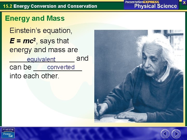 15. 2 Energy Conversion and Conservation Energy and Mass Einstein’s equation, E = mc