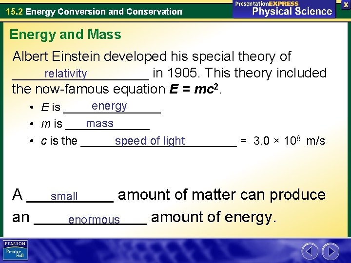 15. 2 Energy Conversion and Conservation Energy and Mass Albert Einstein developed his special