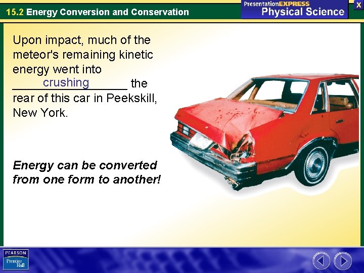 15. 2 Energy Conversion and Conservation Upon impact, much of the meteor's remaining kinetic