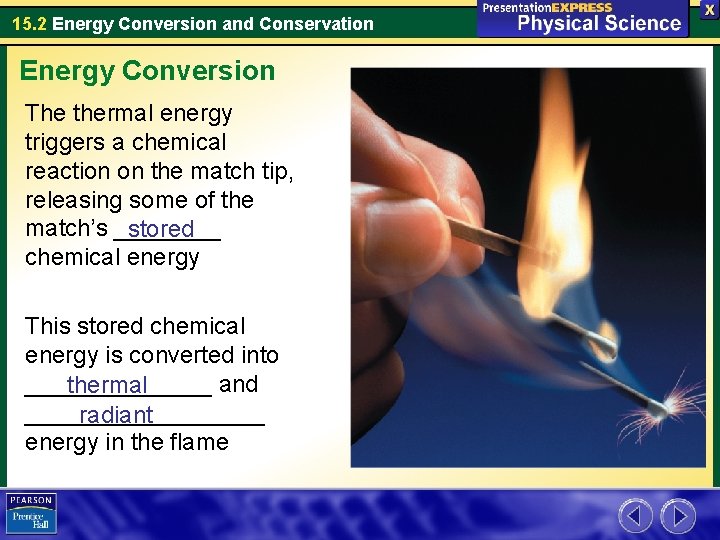 15. 2 Energy Conversion and Conservation Energy Conversion The thermal energy triggers a chemical