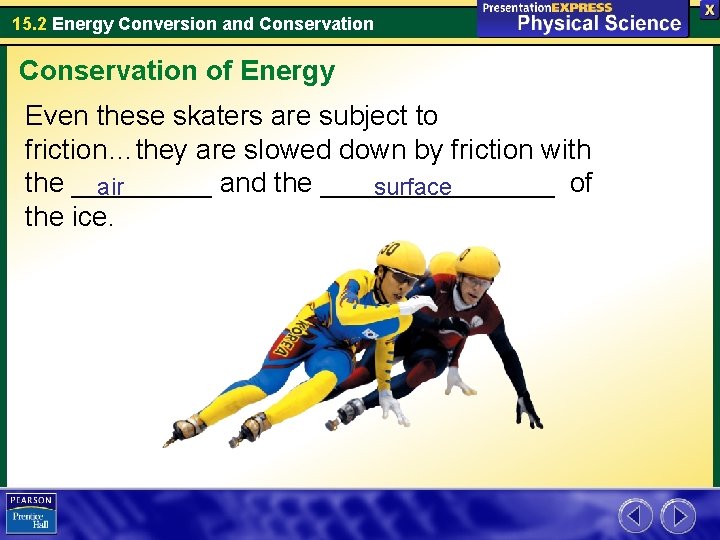 15. 2 Energy Conversion and Conservation of Energy Even these skaters are subject to