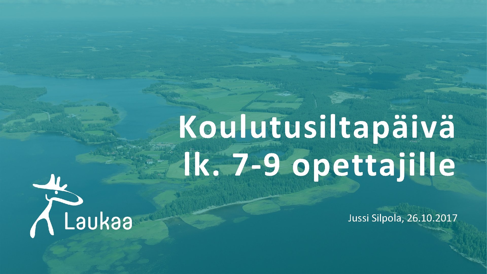 Koulutusiltapäivä lk. 7 -9 opettajille Jussi Silpola, 26. 10. 2017 