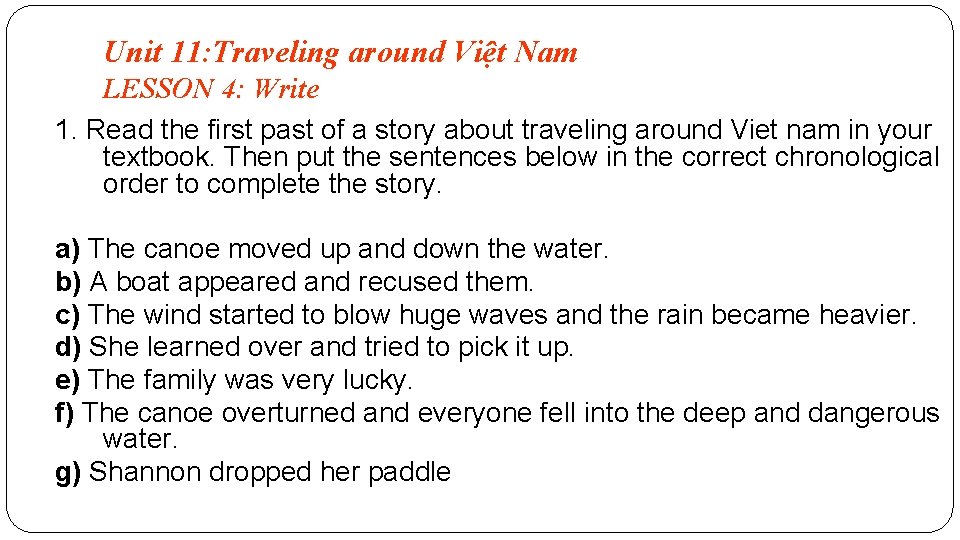 Unit 11: Traveling around Việt Nam LESSON 4: Write 1. Read the first past