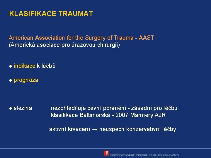 KLASIFIKACE TRAUMAT American Association for the Surgery of Trauma - AAST (Americká asociace pro