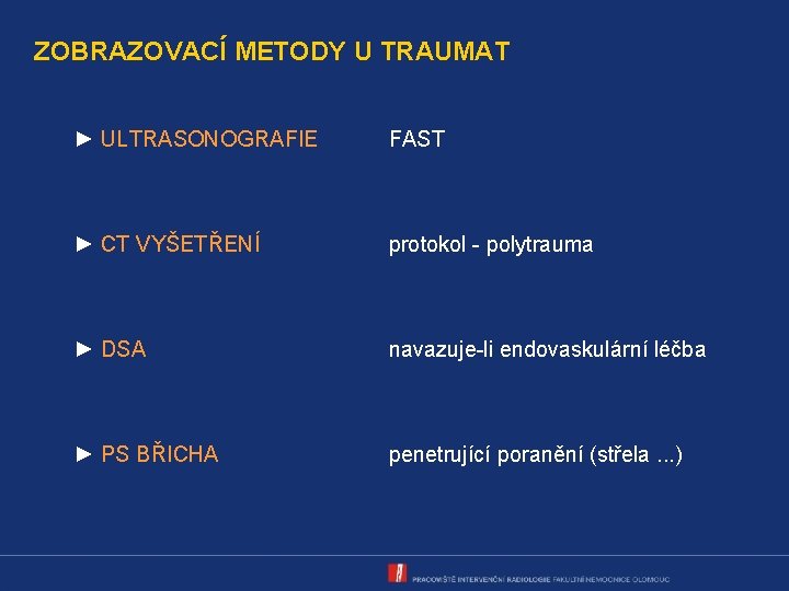 ZOBRAZOVACÍ METODY U TRAUMAT ► ULTRASONOGRAFIE FAST ► CT VYŠETŘENÍ protokol - polytrauma ►