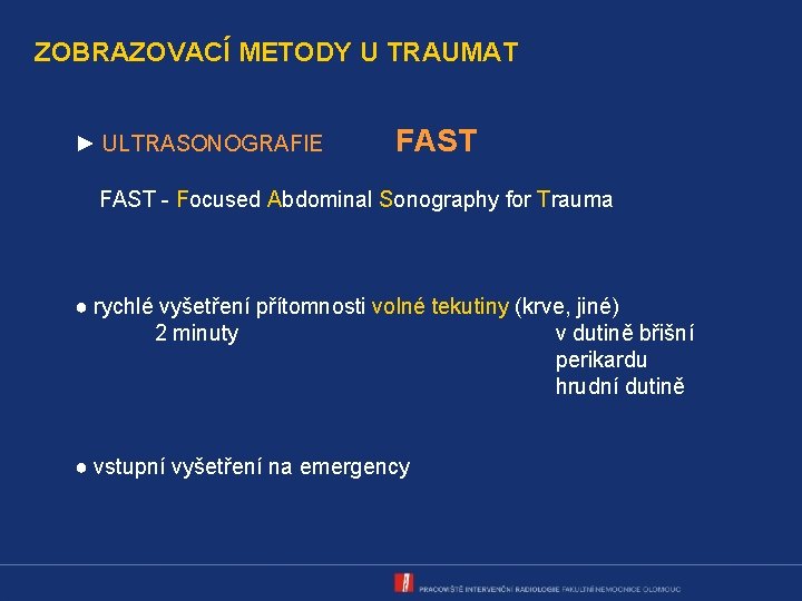 ZOBRAZOVACÍ METODY U TRAUMAT ► ULTRASONOGRAFIE FAST - Focused Abdominal Sonography for Trauma ●