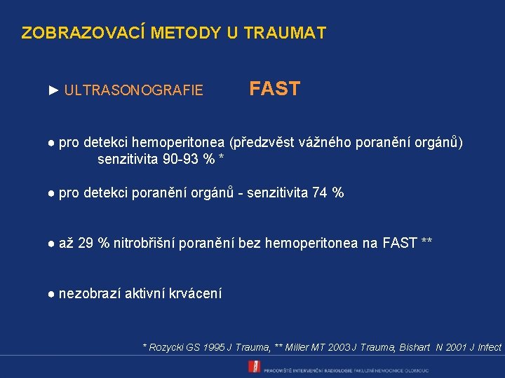 ZOBRAZOVACÍ METODY U TRAUMAT ► ULTRASONOGRAFIE FAST ● pro detekci hemoperitonea (předzvěst vážného poranění