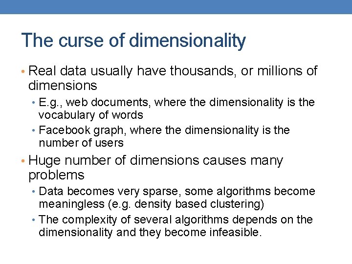 The curse of dimensionality • Real data usually have thousands, or millions of dimensions