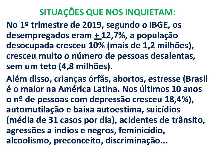 SITUAÇÕES QUE NOS INQUIETAM: No 1º trimestre de 2019, segundo o IBGE, os desempregados