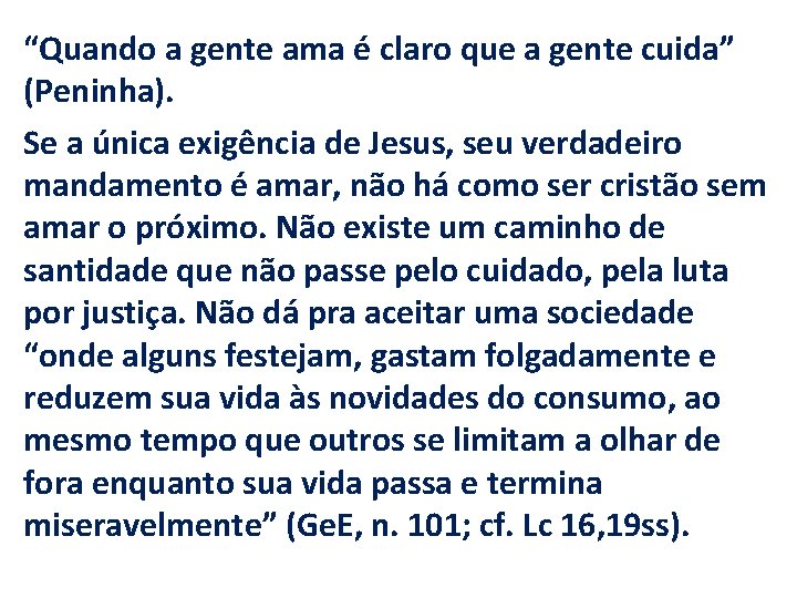 “Quando a gente ama é claro que a gente cuida” (Peninha). Se a única