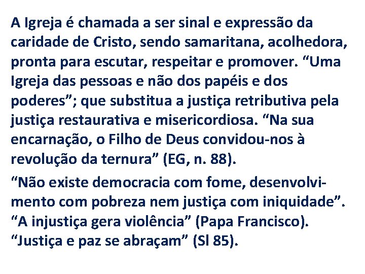 A Igreja é chamada a ser sinal e expressão da caridade de Cristo, sendo