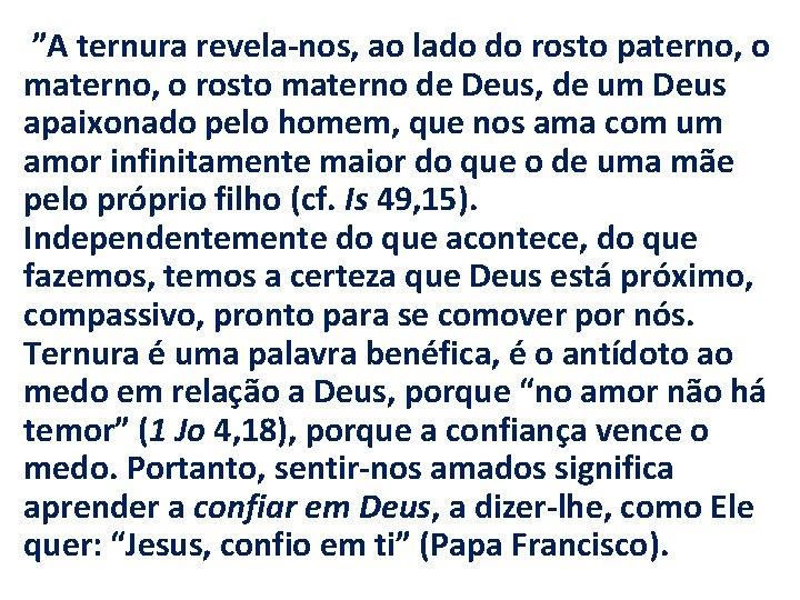 ”A ternura revela-nos, ao lado do rosto paterno, o materno, o rosto materno de