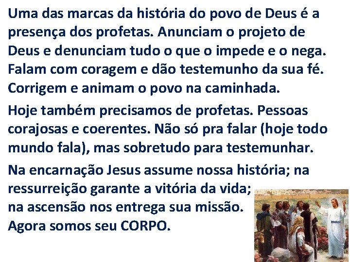 Uma das marcas da história do povo de Deus é a presença dos profetas.