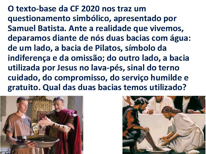 O texto-base da CF 2020 nos traz um questionamento simbólico, apresentado por Samuel Batista.