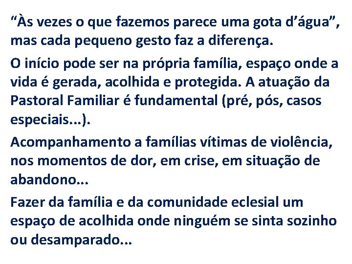 “Às vezes o que fazemos parece uma gota d’água”, mas cada pequeno gesto faz